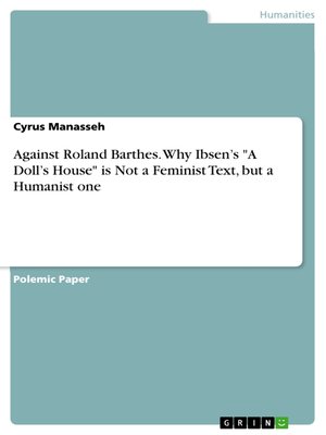 cover image of Against Roland Barthes. Why Ibsen's "A Doll's House" is Not a Feminist Text, but a Humanist one